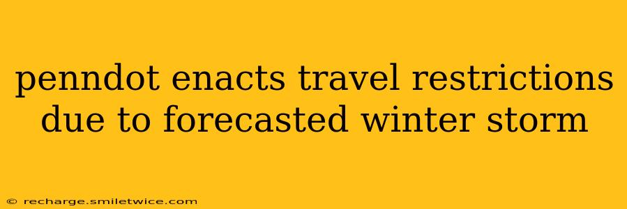 penndot enacts travel restrictions due to forecasted winter storm