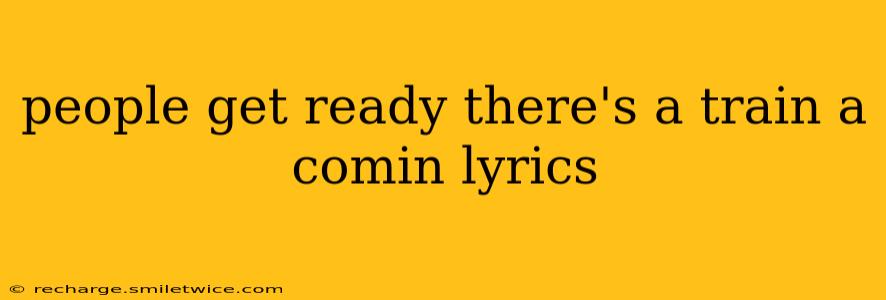 people get ready there's a train a comin lyrics