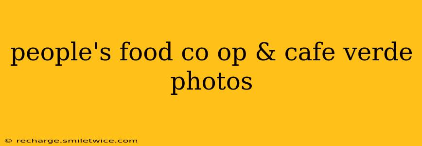 people's food co op & cafe verde photos