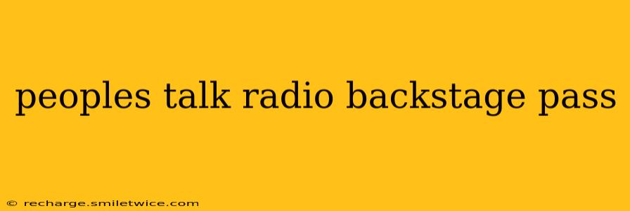 peoples talk radio backstage pass