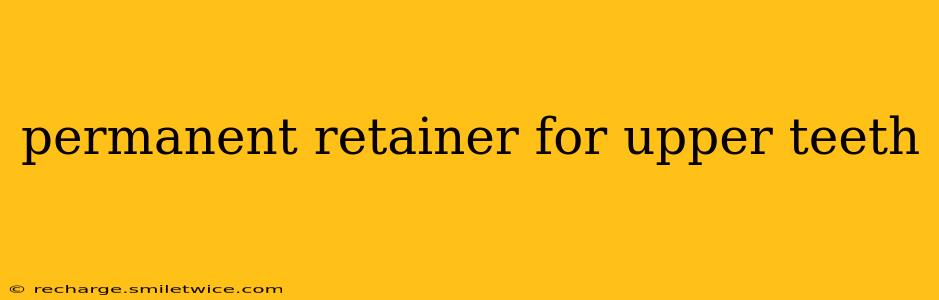 permanent retainer for upper teeth