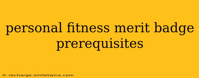 personal fitness merit badge prerequisites