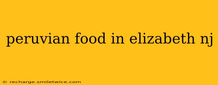 peruvian food in elizabeth nj