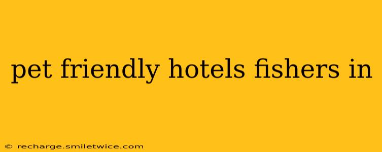 pet friendly hotels fishers in