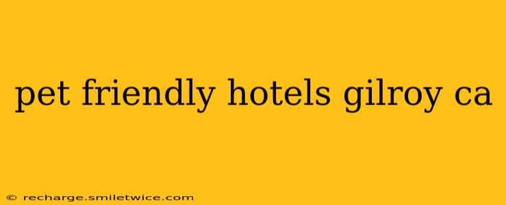 pet friendly hotels gilroy ca