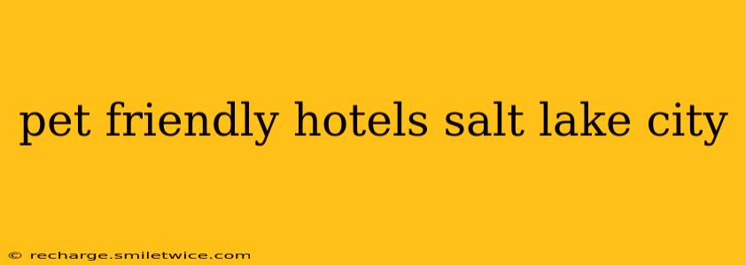 pet friendly hotels salt lake city
