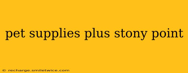 pet supplies plus stony point