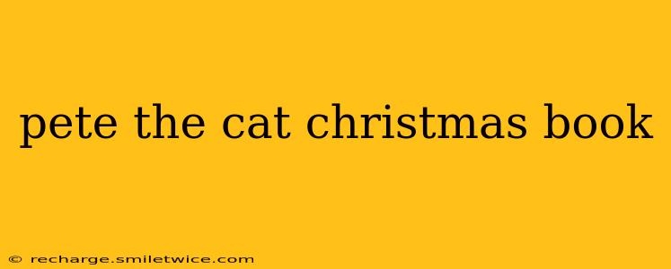 pete the cat christmas book