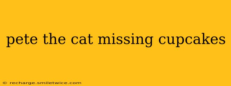 pete the cat missing cupcakes