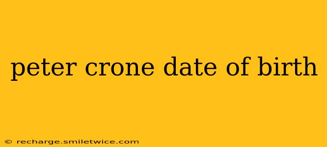 peter crone date of birth