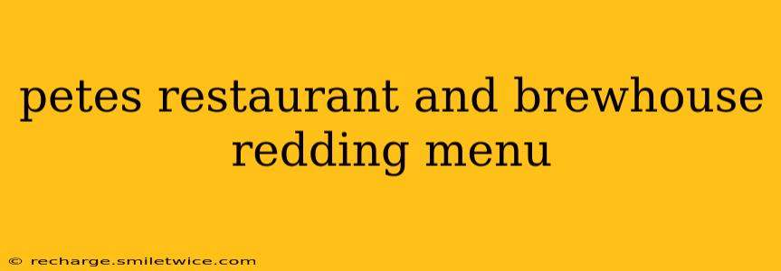 petes restaurant and brewhouse redding menu