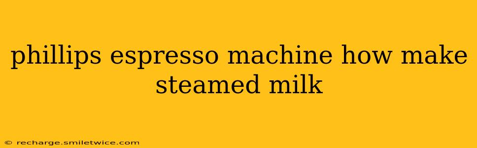 phillips espresso machine how make steamed milk