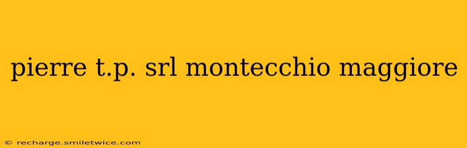 pierre t.p. srl montecchio maggiore