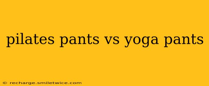 pilates pants vs yoga pants