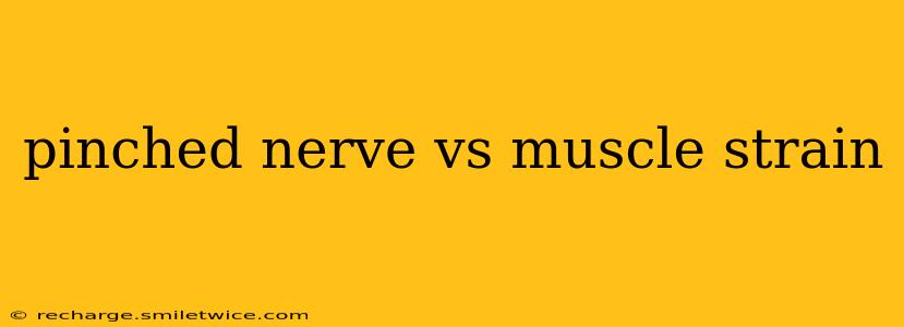 pinched nerve vs muscle strain