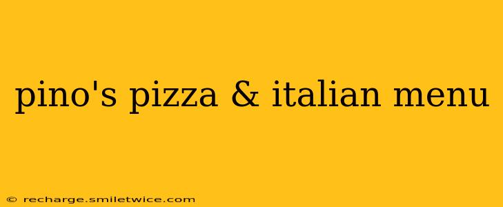 pino's pizza & italian menu