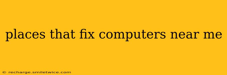 places that fix computers near me
