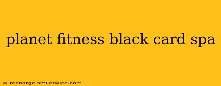 planet fitness black card spa