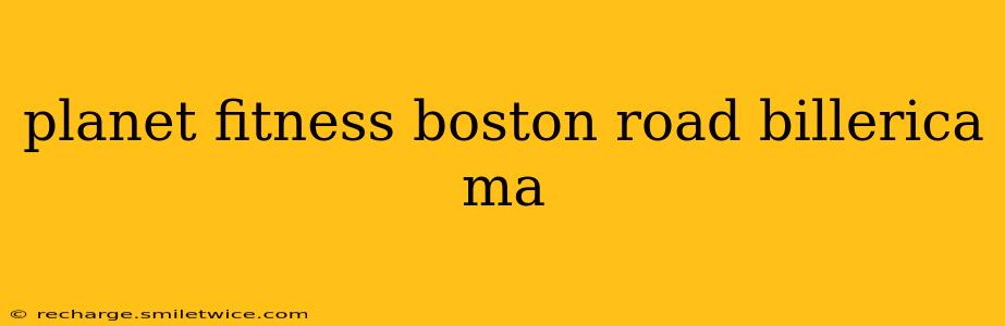 planet fitness boston road billerica ma
