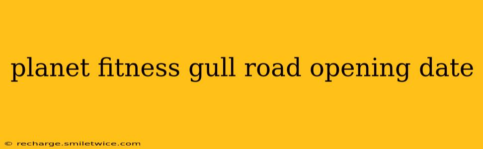 planet fitness gull road opening date