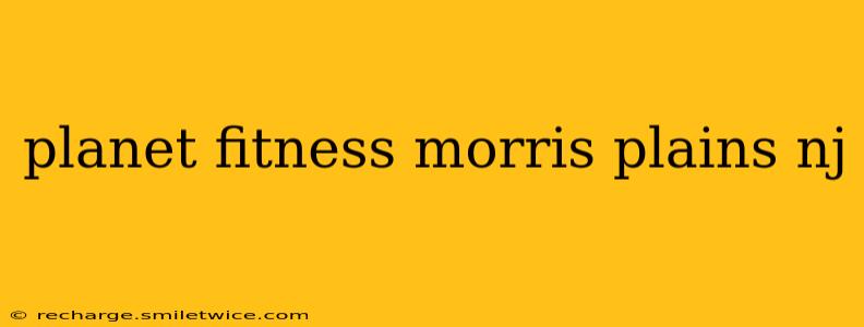 planet fitness morris plains nj