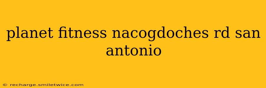planet fitness nacogdoches rd san antonio