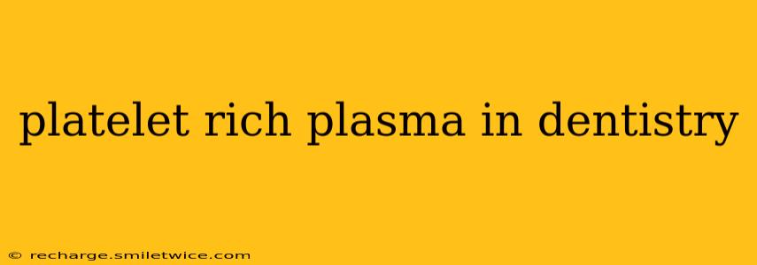 platelet rich plasma in dentistry