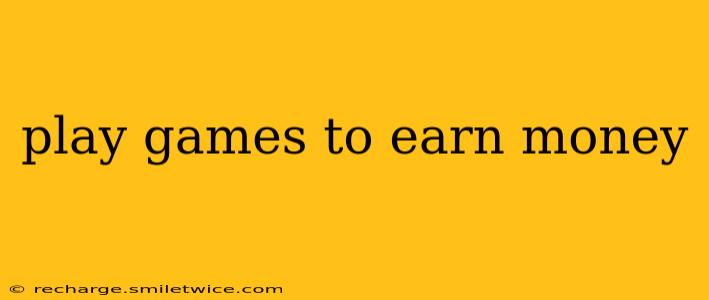 play games to earn money