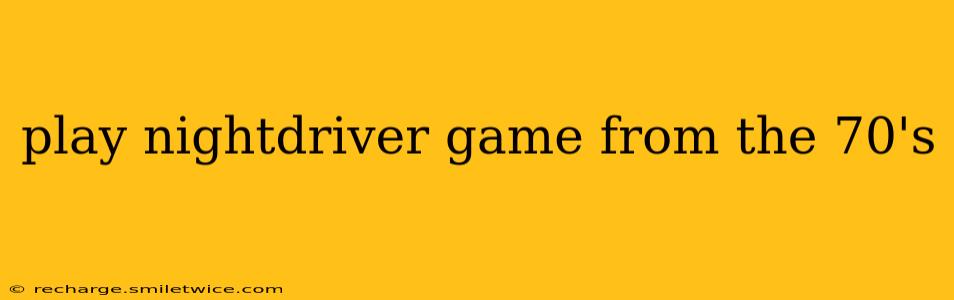 play nightdriver game from the 70's