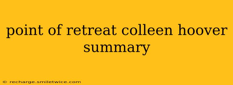 point of retreat colleen hoover summary