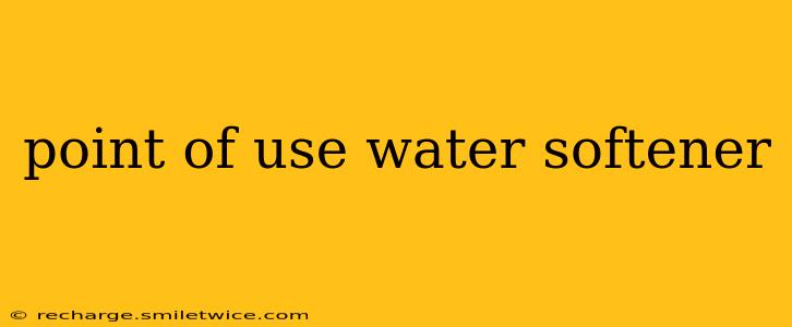 point of use water softener