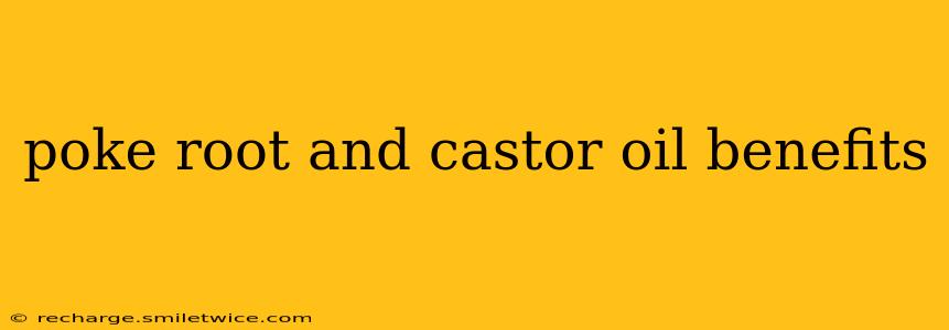 poke root and castor oil benefits