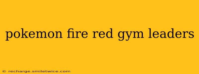 pokemon fire red gym leaders