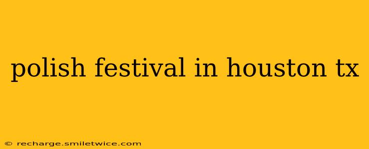 polish festival in houston tx