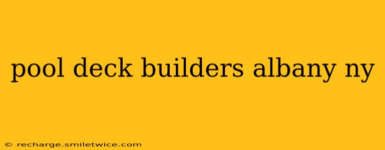 pool deck builders albany ny