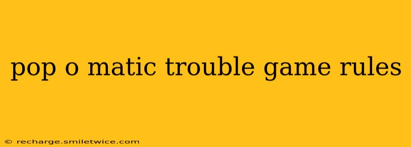 pop o matic trouble game rules