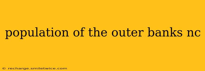 population of the outer banks nc