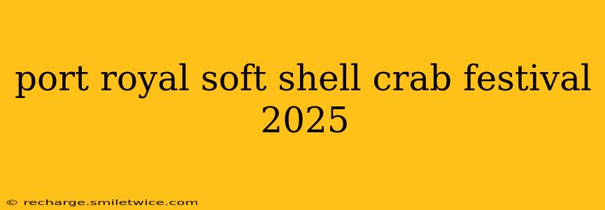 port royal soft shell crab festival 2025