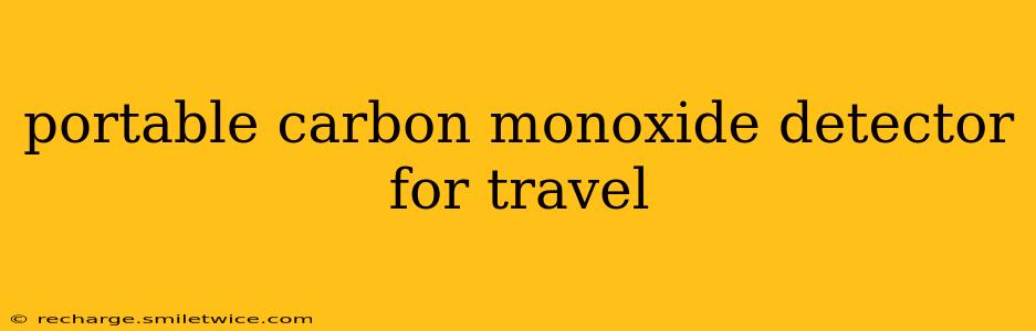 portable carbon monoxide detector for travel