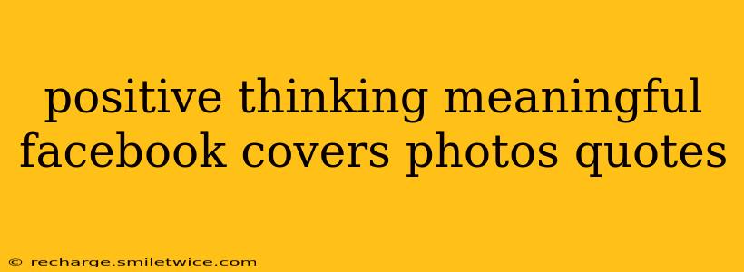 positive thinking meaningful facebook covers photos quotes