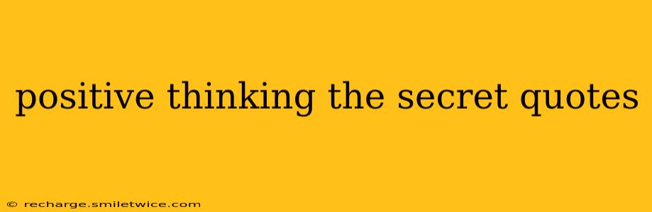 positive thinking the secret quotes