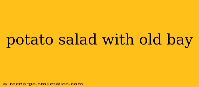 potato salad with old bay