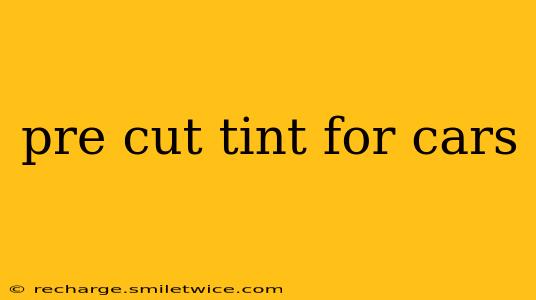 pre cut tint for cars