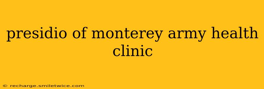 presidio of monterey army health clinic
