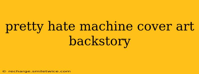 pretty hate machine cover art backstory