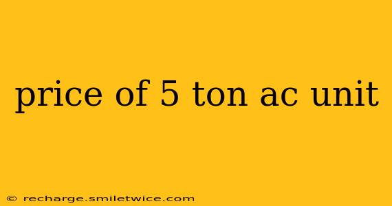 price of 5 ton ac unit