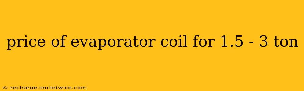 price of evaporator coil for 1.5 - 3 ton