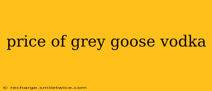 price of grey goose vodka