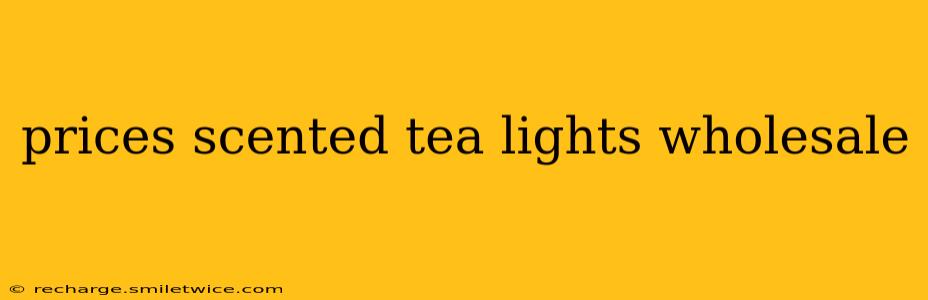 prices scented tea lights wholesale