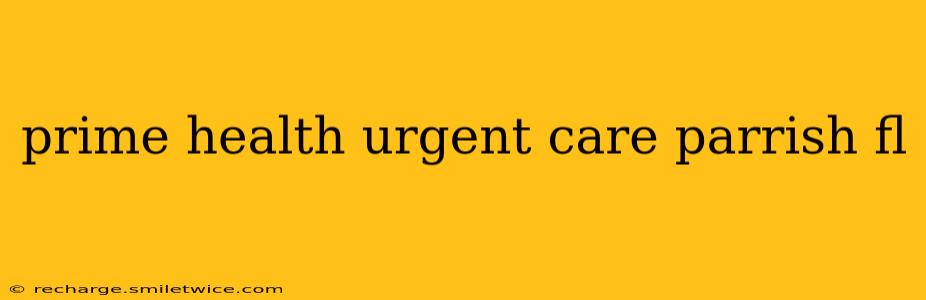 prime health urgent care parrish fl